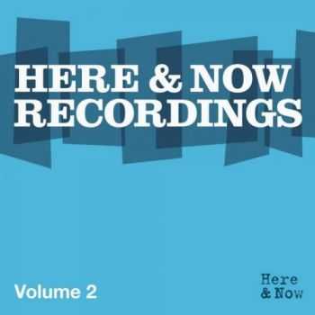 VA - Here & Now Recordings Volume 2 (2011)