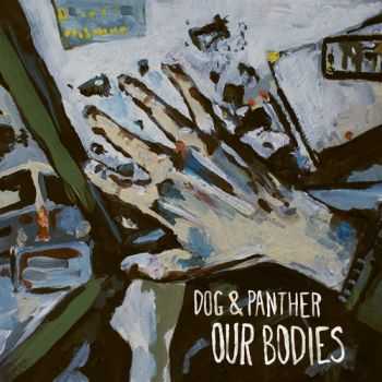 Dog & Panther - Our Bodies (2013) Dog & Panther - Our Bodies (2013)