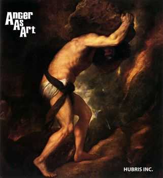 Anger As Art - Hubris Inc. (2013)