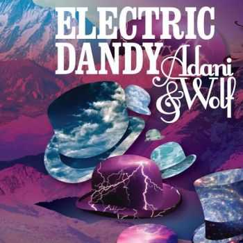 Adani And Wolf - Electric Dandy (2012)