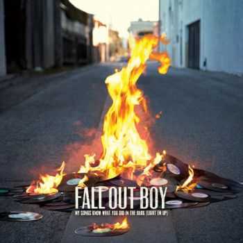 Fall Out Boy - My Songs Know What You Did In the Dark (Light Em Up) (Single) (2013)