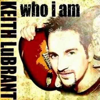 Keith LuBrant - Who I Am (2013) Keith LuBrant - Who I Am (2013)