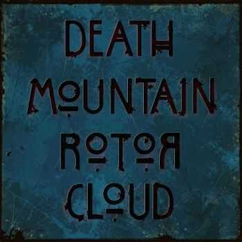 Death Mountain Rotor Cloud - Death Mountain Rotor Cloud (2013) Death Mountain Rotor Cloud - Death Mountain Rotor Cloud (2013)