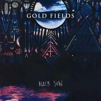 Gold Fields - Black Sun (2013) Gold Fields - Black Sun (2013)
