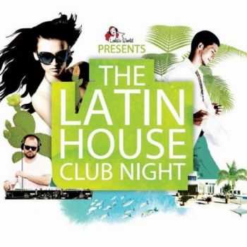VA - The Latin House Club Night (2013) VA - The Latin House Club Night (2013)
