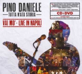 Pino Daniele - Tutta n'ata storia - Vai mo' (Live in Napoli) (2013)