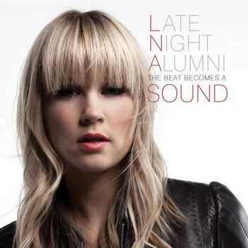 Late Night Alumni - The Beat Becomes a Sound (2013)