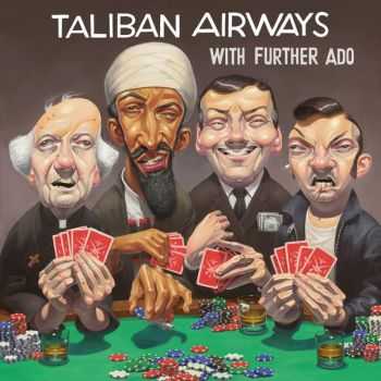 Talibian Airways - With Further Ado (2013)