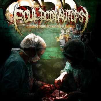 Foul Body Autopsy - The Epidemic Sickening The World (EP) (2013)