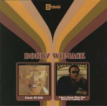 Bobby Womack - Facts Of Life `73 / I Don't Know What The World Is Coming To `75