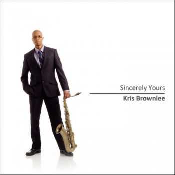 Kris Brownlee - Sincerely Yours (2013)