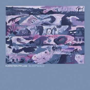 Karsten Pflum - Sleepwald (2013) Karsten Pflum - Sleepwald (2013)