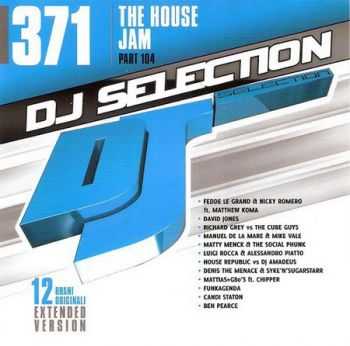 DJ Selection 371: The House Jam Part 104 (2013)