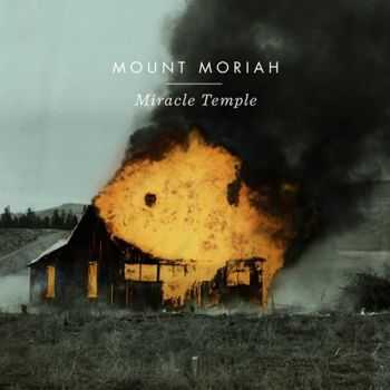 Mount Moriah - Miracle Temple (2013) Lossless Mount Moriah - Miracle Temple (2013) Lossless