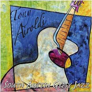 Tony Airoldi - South Austin Gypsy Jazz (2007)