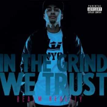 Realm Reality - In The Grind We Trust (2013) Realm Reality - In The Grind We Trust (2013)
