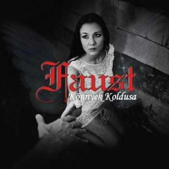 Faust - Könnyek Koldusa (2012) Faust - Könnyek Koldusa (2012)