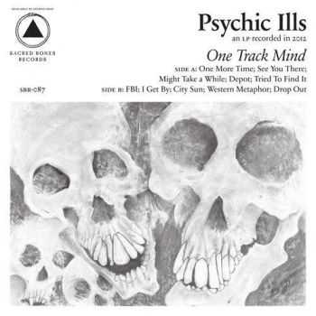Psychic Ills - One Track Mind (2013) Lossless