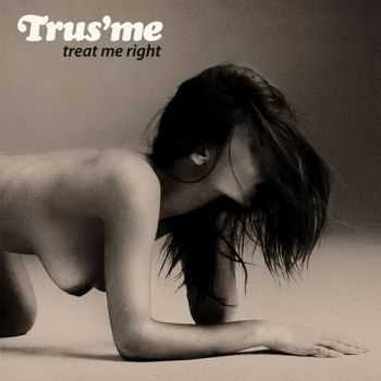 Trus'me - Treat Me Right (2013)