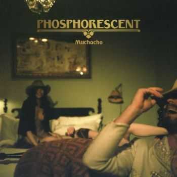 Phosphorescent - Muchacho (2013)