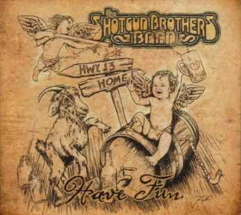 The Shotgun Brothers Band - Have Fun. (2013)