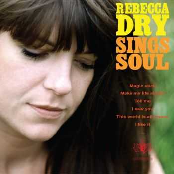 Rebecca Dry - Rebecca Dry sings Soul (2013) Rebecca Dry - Rebecca Dry sings Soul (2013)