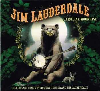 Jim Lauderdale - Carolina Moonrise: Bluegrass Songs by Robert Hunter & Jim Lauderdale (2012)