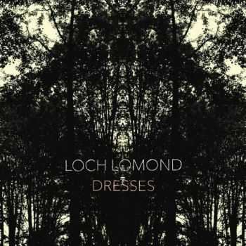 Loch Lomond - Dresses (2013)