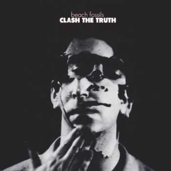 Beach Fossils - Clash The Truth (2013) Lossless