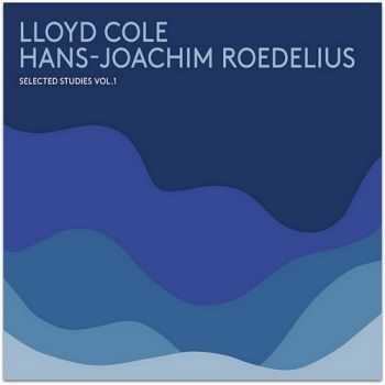 Lloyd Cole & Hans-Joachim Roedelius - Selected Studies Vol. 1 (2013)