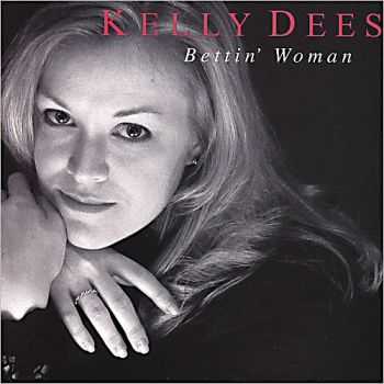 Kelly Dees - Bettin' Woman 2006