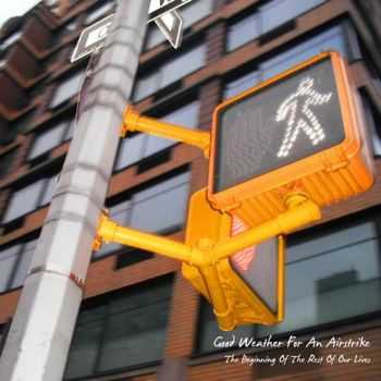 Good Weather For An Airstrike - The Beginning Of The Rest Of Our Lives (EP) (2010) Good Weather For An Airstrike - The Beginning Of The Rest Of Our Lives (EP) (2010)