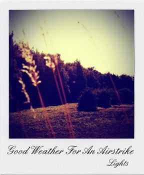 Good Weather For An Airstrike - Lights (2012) Good Weather For An Airstrike - Lights (2012)