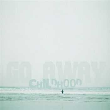 Go Away!  - Childhood (part1) (2013)