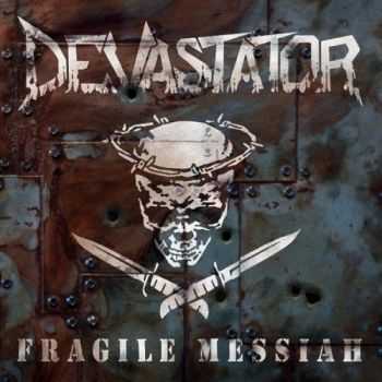 Devastator - Fragile Messiah (2013) Devastator - Fragile Messiah (2013)