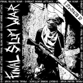 Final Slum War - D-beat Noise Attack EP (2013)