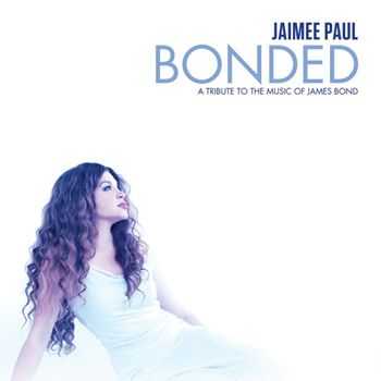 Jaimee Paul - Bonded - A Tribute to the Music of James Bond (2013)