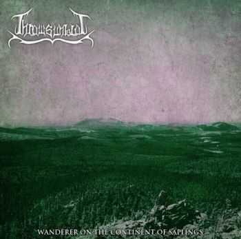 Thrawsunblat - Thrawsunblat II: Wanderer On The Continent Of Saplings (2013) Thrawsunblat - Thrawsunblat II: Wanderer On The Continent Of Saplings (2013)