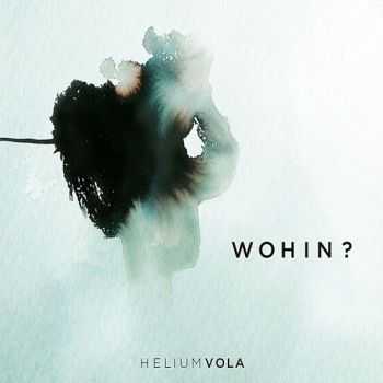 Helium Vola - Wohin? (2013)
