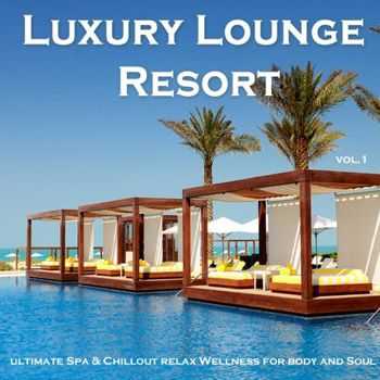 VA - Luxury Lounge Resort - Ultimate Spa & Chillout Relax Wellness for Body and Soul (2013)