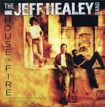 The Jeff Healey Band - House on fire : The Jeff Healey Band Demos & Rarities (2013)