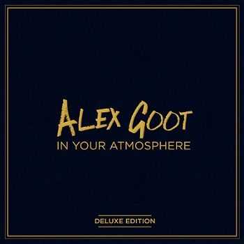 Alex Goot - In Your Atmosphere [Deluxe Edition] (2013)