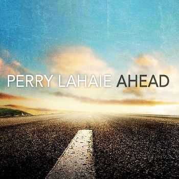 Perry LaHaie - Ahead (2013)