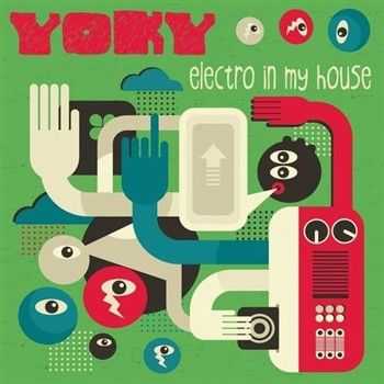 Yoky - Electro in My House (2013)
