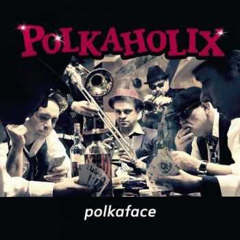 Polkaholix - Polkaface (2010)
