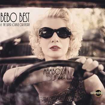 Bebo Best & The Super Lounge Orchestra - Mambossa (2013)