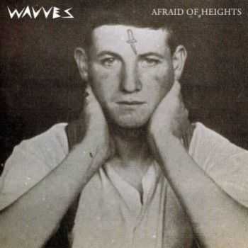Wavves - Afraid Of Heights (2013)