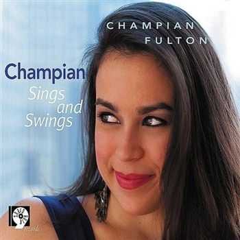 Champian Fulton - Champian Sings And Swings (2013)