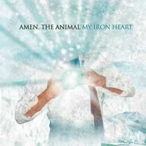 Amen. The Animal (Life On Repeat) - My Iron Heart  (2008)