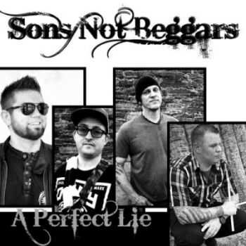 Sons Not Beggars - A Perfect Lie... (2013) Sons Not Beggars - A Perfect Lie... (2013)